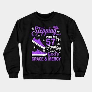 Stepping Into My 57th Birthday With God's Grace & Mercy Bday Crewneck Sweatshirt